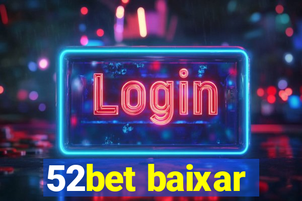 52bet baixar